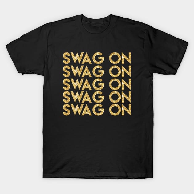 Swag On - Get Your Swag On Swagger Gangster Gold Glitter T-Shirt by PozureTees108